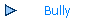 Bully